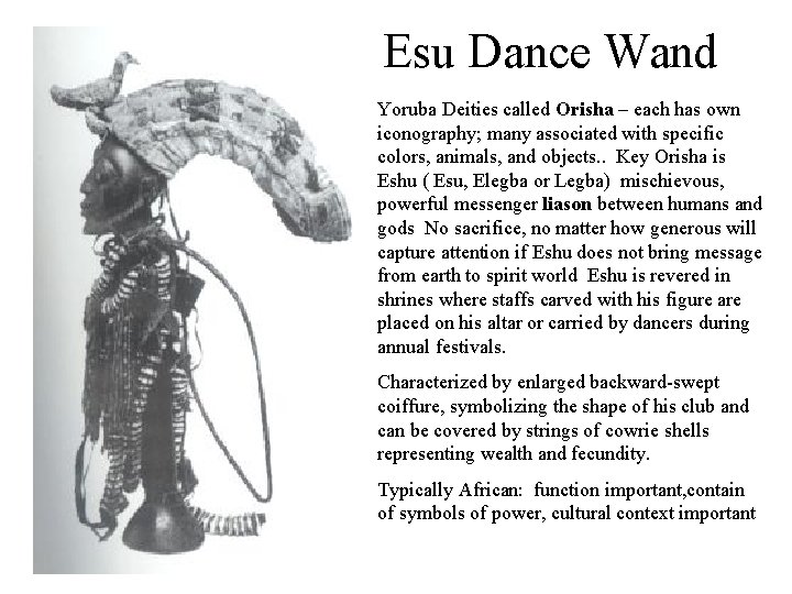 Esu Dance Wand Yoruba Deities called Orisha – each has own iconography; many associated