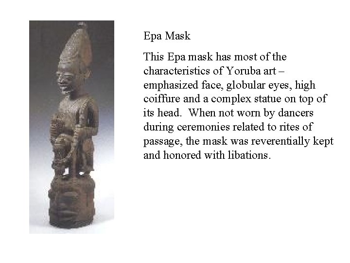 Epa Mask This Epa mask has most of the characteristics of Yoruba art –