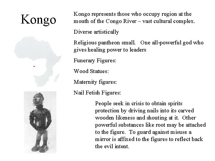 Kongo represents those who occupy region at the mouth of the Congo River –