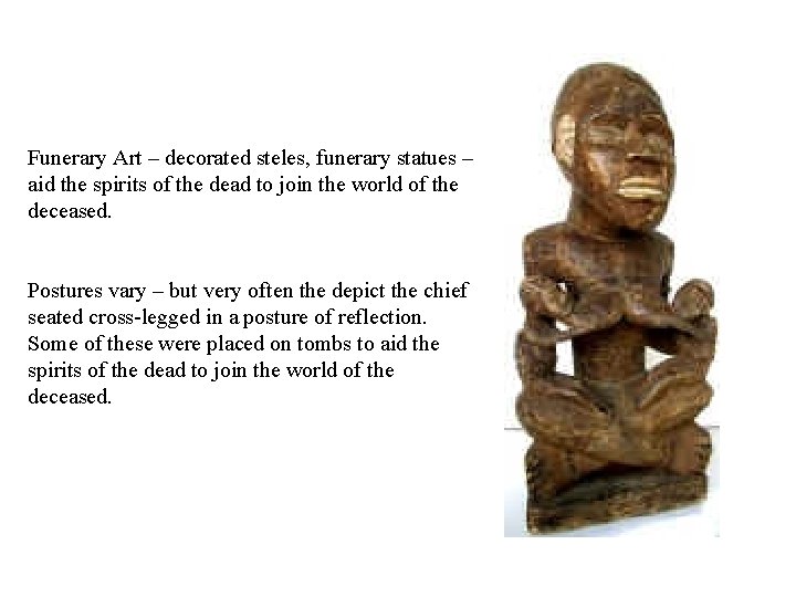 Funerary Art – decorated steles, funerary statues – aid the spirits of the dead