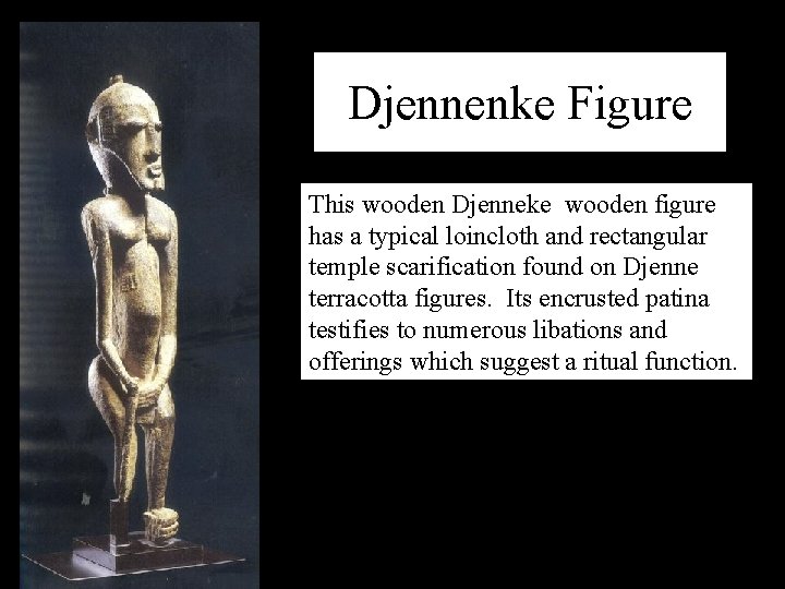 Djennenke Figure This wooden Djenneke wooden figure has a typical loincloth and rectangular temple