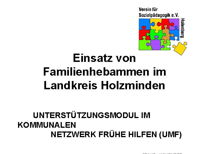 Einsatz von Familienhebammen im Landkreis Holzminden UNTERSTÜTZUNGSMODUL IM KOMMUNALEN NETZWERK FRÜHE HILFEN (UMF) 