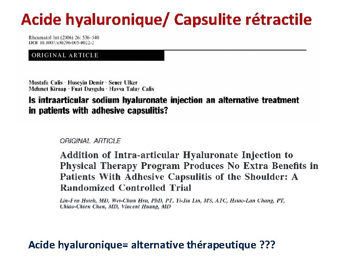 Acide hyaluronique/ Capsulite rétractile Acide hyaluronique= alternative thérapeutique ? ? ? 