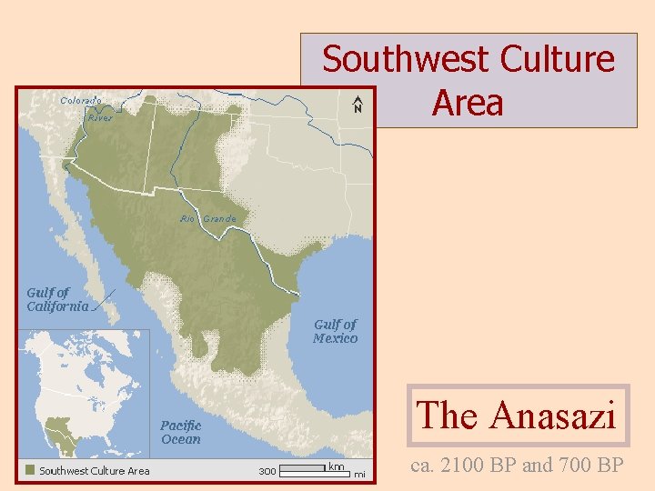 Southwest Culture Area The Anasazi ca. 2100 BP and 700 BP 