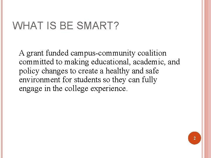 WHAT IS BE SMART? A grant funded campus-community coalition committed to making educational, academic,