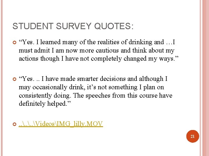 STUDENT SURVEY QUOTES: “Yes. I learned many of the realities of drinking and …I