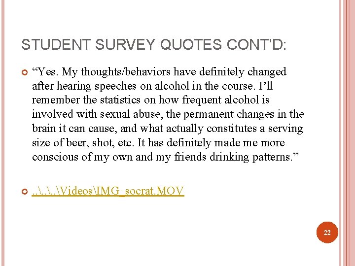 STUDENT SURVEY QUOTES CONT’D: “Yes. My thoughts/behaviors have definitely changed after hearing speeches on