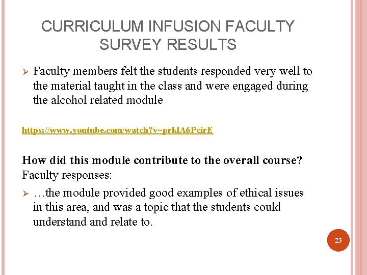 CURRICULUM INFUSION FACULTY SURVEY RESULTS Ø Faculty members felt the students responded very well