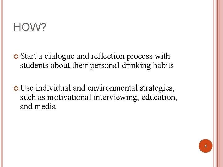 HOW? Start a dialogue and reflection process with students about their personal drinking habits