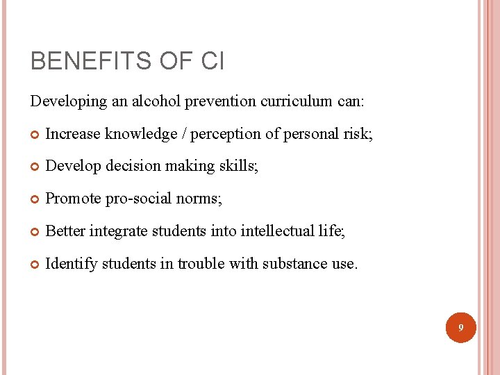 BENEFITS OF CI Developing an alcohol prevention curriculum can: Increase knowledge / perception of