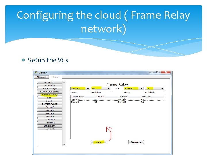 Configuring the cloud ( Frame Relay network) Setup the VCs 