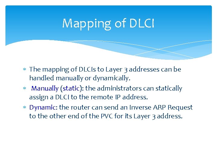 Mapping of DLCI The mapping of DLCIs to Layer 3 addresses can be handled