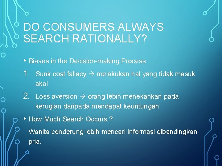 DO CONSUMERS ALWAYS SEARCH RATIONALLY? • Biases in the Decision-making Process 1. Sunk cost