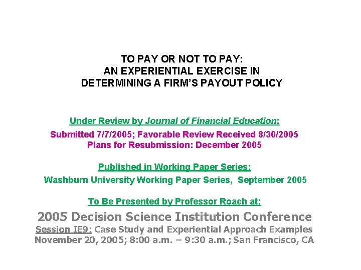 TO PAY OR NOT TO PAY: AN EXPERIENTIAL EXERCISE IN DETERMINING A FIRM’S PAYOUT