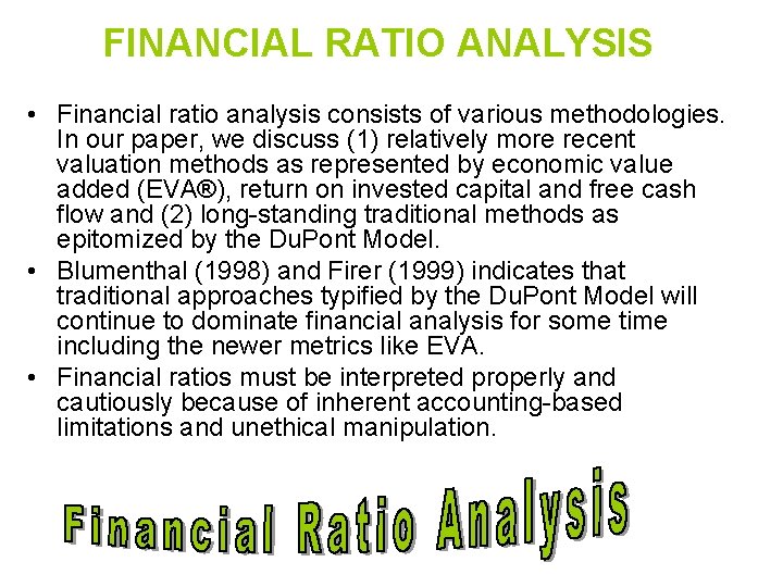 FINANCIAL RATIO ANALYSIS • Financial ratio analysis consists of various methodologies. In our paper,