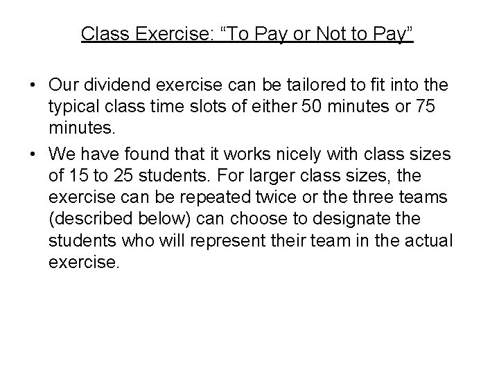 Class Exercise: “To Pay or Not to Pay” • Our dividend exercise can be
