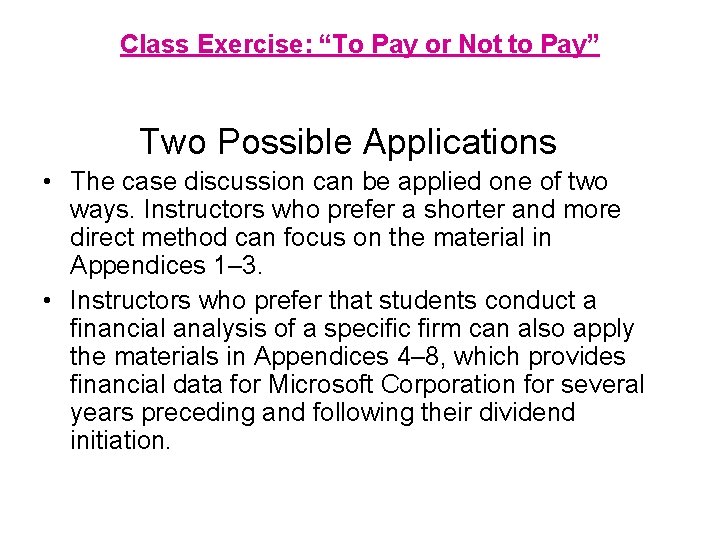 Class Exercise: “To Pay or Not to Pay” Two Possible Applications • The case