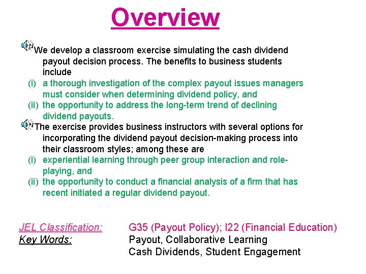 Overview * We develop a classroom exercise simulating the cash dividend payout decision process.