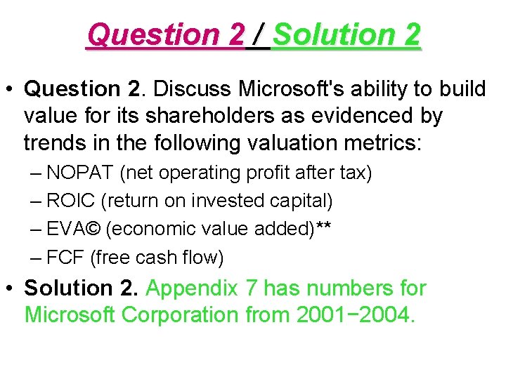 Question 2 / Solution 2 • Question 2. Discuss Microsoft's ability to build value