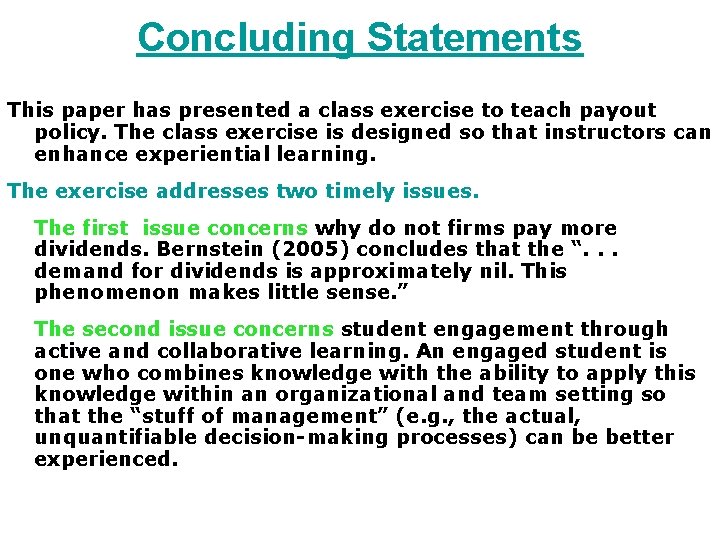 Concluding Statements This paper has presented a class exercise to teach payout policy. The