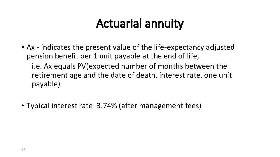 Actuarial annuity • Ax - indicates the present value of the life-expectancy adjusted pension