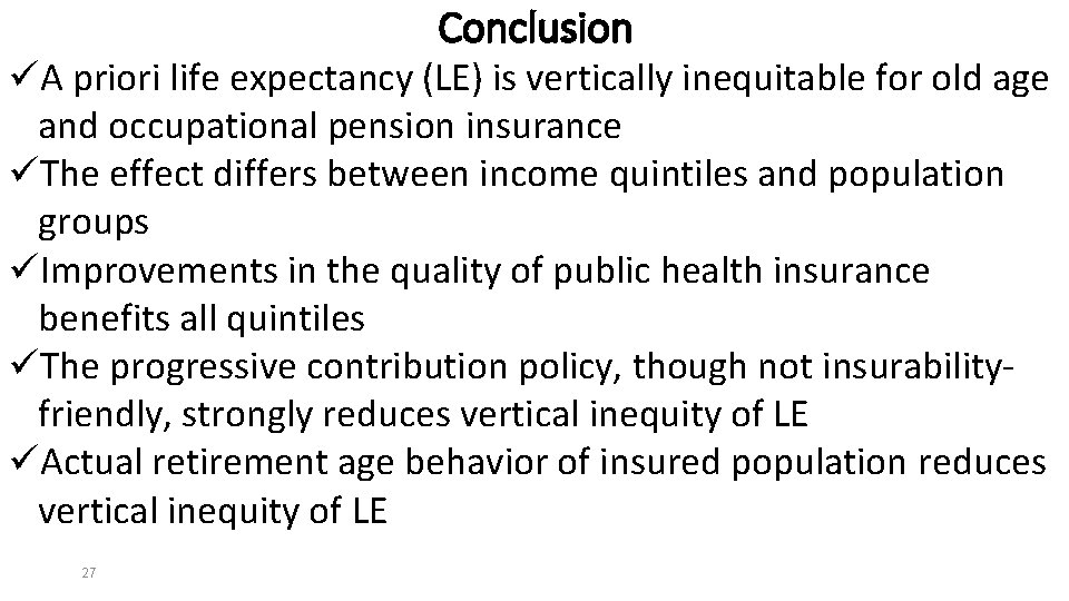 Conclusion üA priori life expectancy (LE) is vertically inequitable for old age and occupational