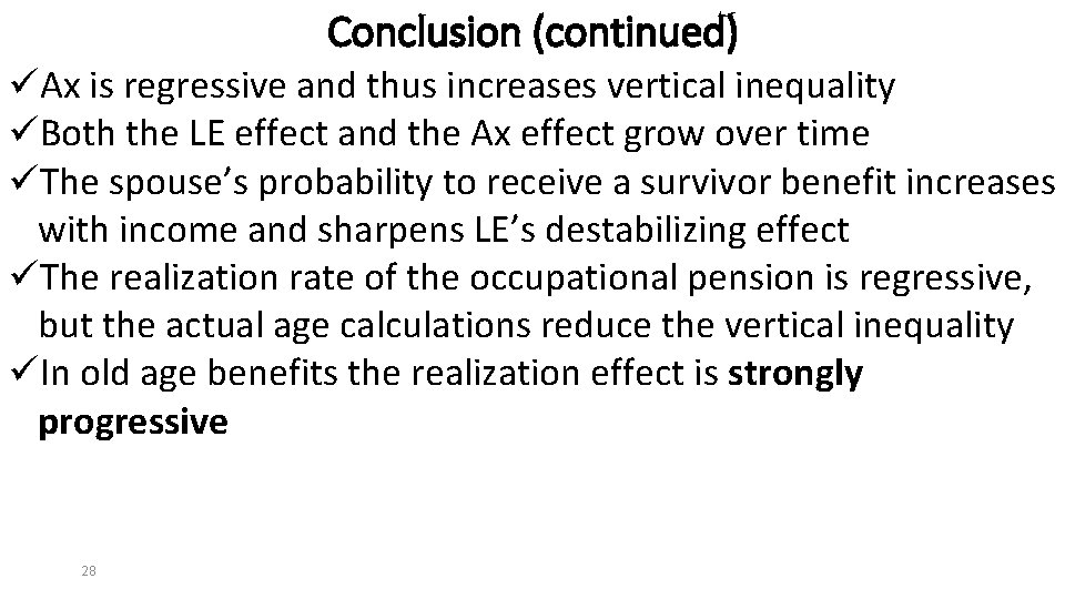 Conclusion (continued) üAx is regressive and thus increases vertical inequality üBoth the LE effect