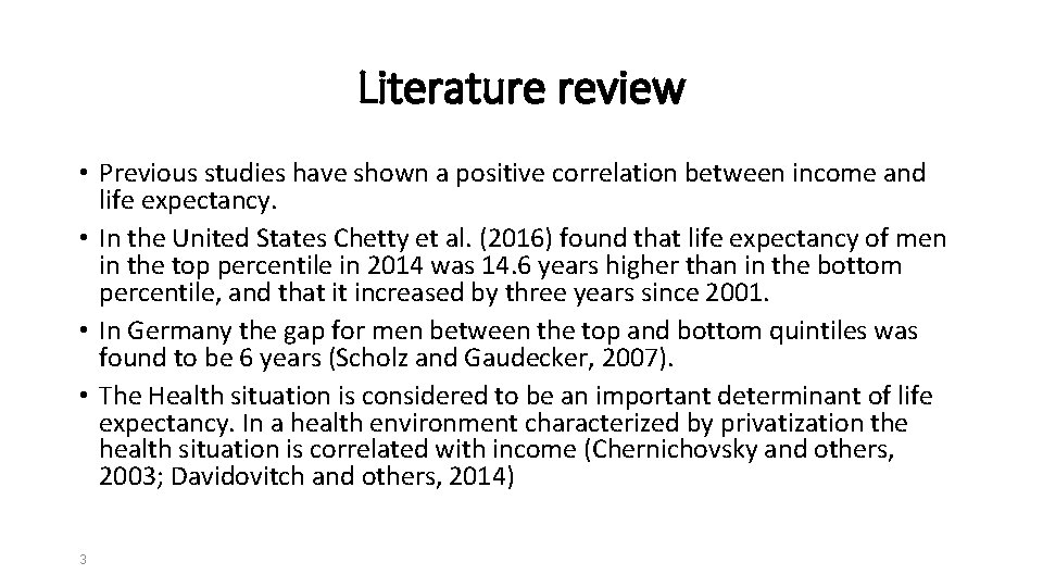Literature review • Previous studies have shown a positive correlation between income and life