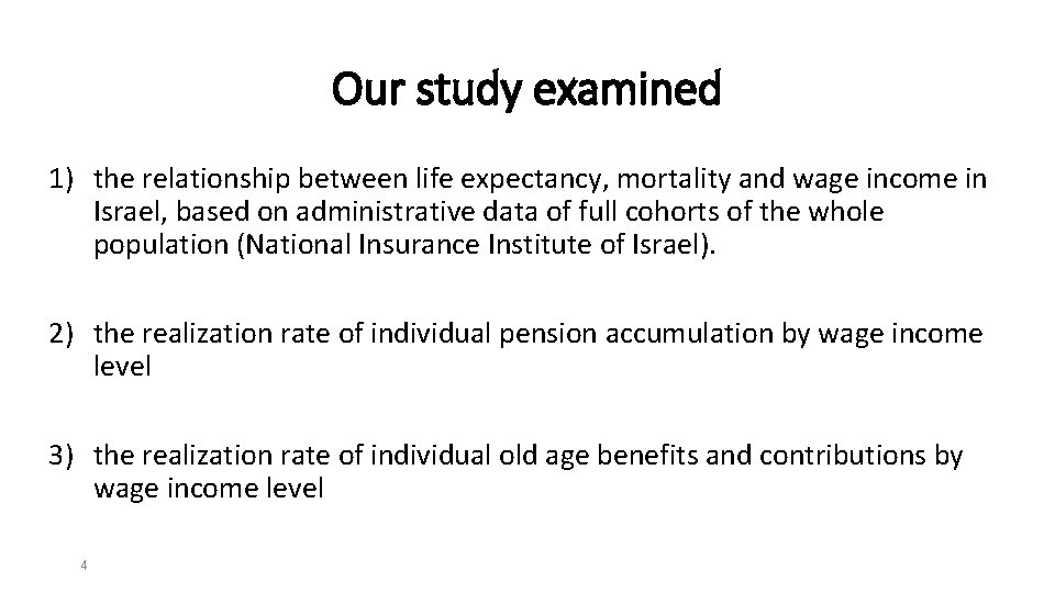 Our study examined 1) the relationship between life expectancy, mortality and wage income in