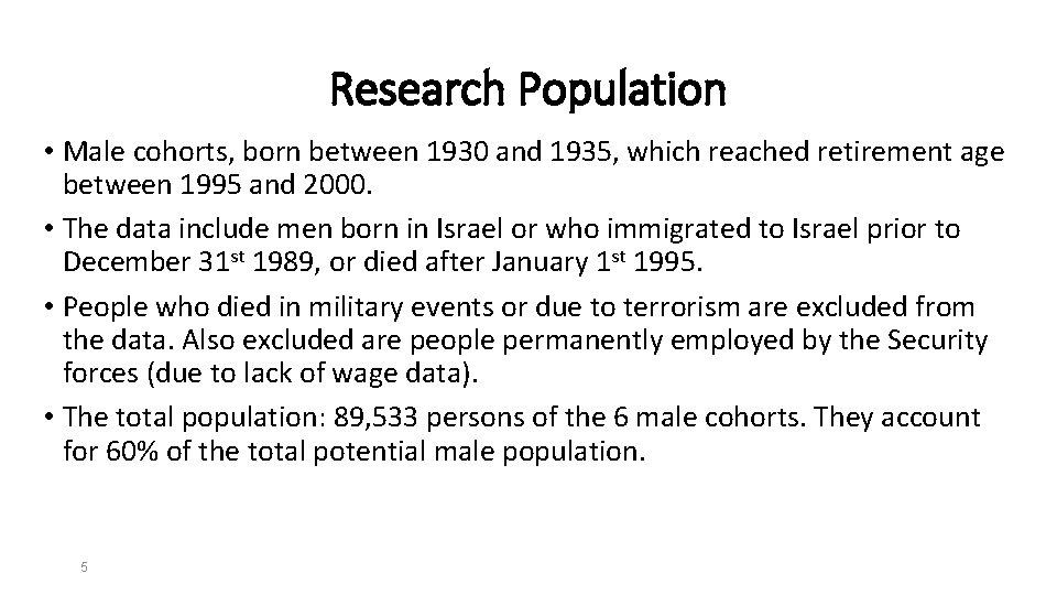 Research Population • Male cohorts, born between 1930 and 1935, which reached retirement age