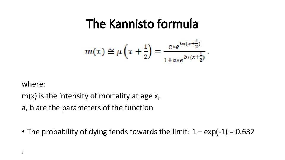 The Kannisto formula where: m(x) is the intensity of mortality at age x, a,