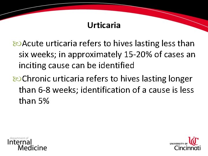 Urticaria Acute urticaria refers to hives lasting less than six weeks; in approximately 15