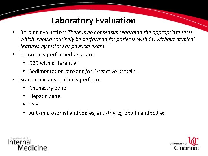 Laboratory Evaluation • Routine evaluation: There is no consensus regarding the appropriate tests which