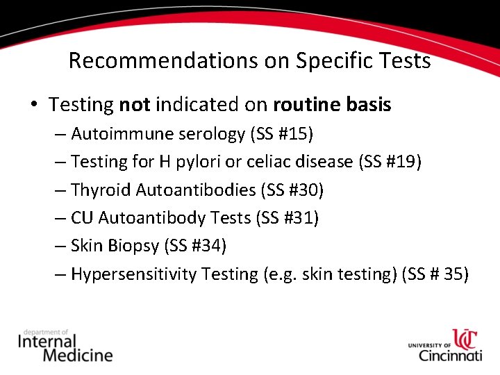 Recommendations on Specific Tests • Testing not indicated on routine basis – Autoimmune serology