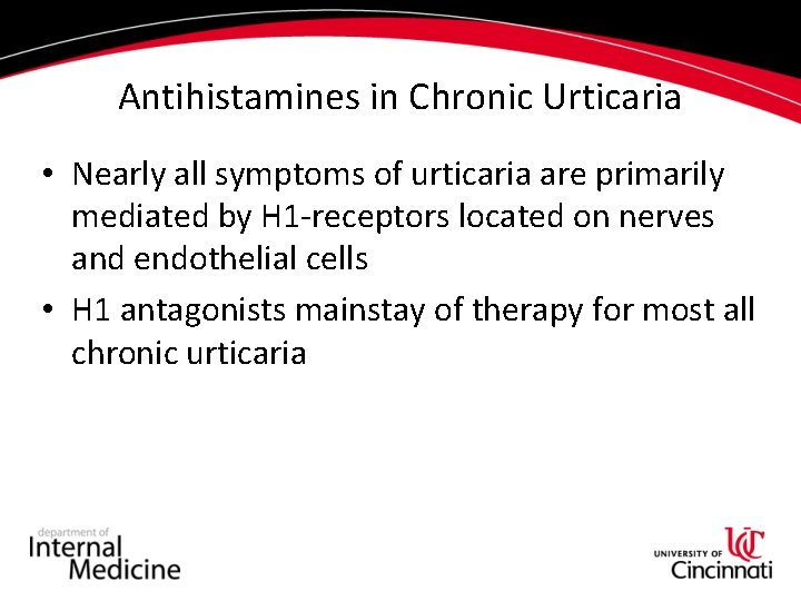 Antihistamines in Chronic Urticaria • Nearly all symptoms of urticaria are primarily mediated by