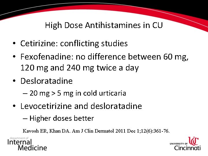 High Dose Antihistamines in CU • Cetirizine: conflicting studies • Fexofenadine: no difference between