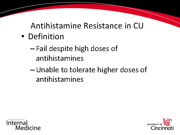 Antihistamine Resistance in CU • Definition – Fail despite high doses of antihistamines –