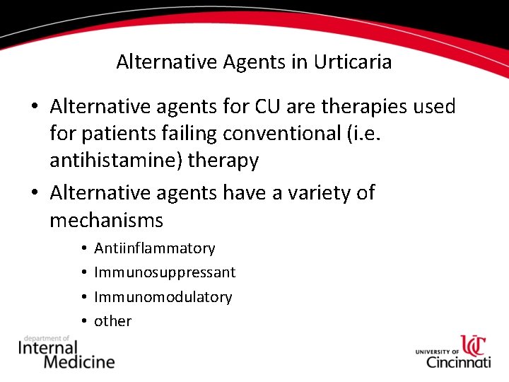 Alternative Agents in Urticaria • Alternative agents for CU are therapies used for patients
