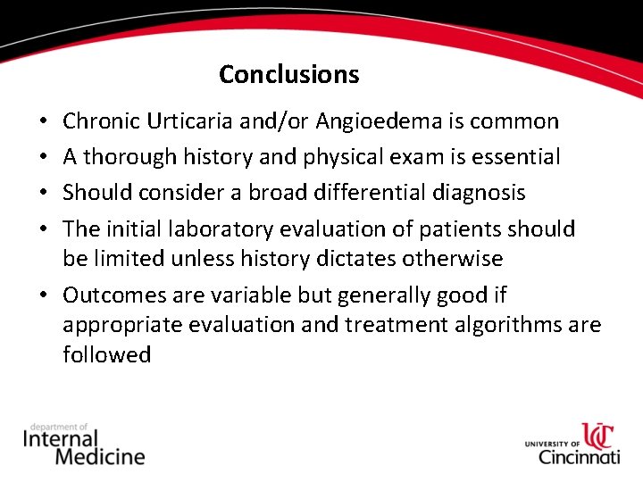 Conclusions Chronic Urticaria and/or Angioedema is common A thorough history and physical exam is