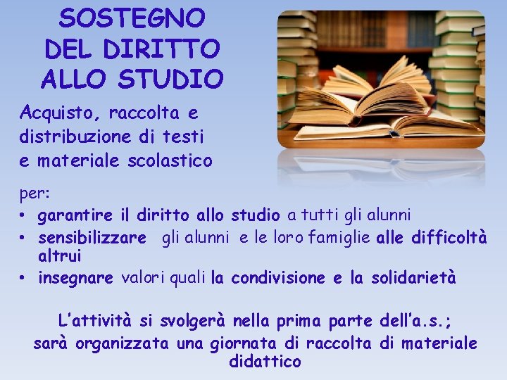 SOSTEGNO DEL DIRITTO ALLO STUDIO Acquisto, raccolta e distribuzione di testi e materiale scolastico