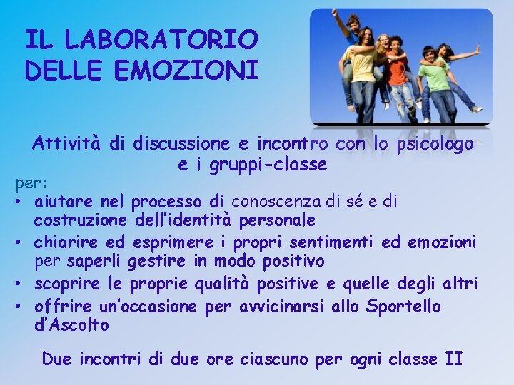 IL LABORATORIO DELLE EMOZIONI Attività di discussione e incontro con lo psicologo e i