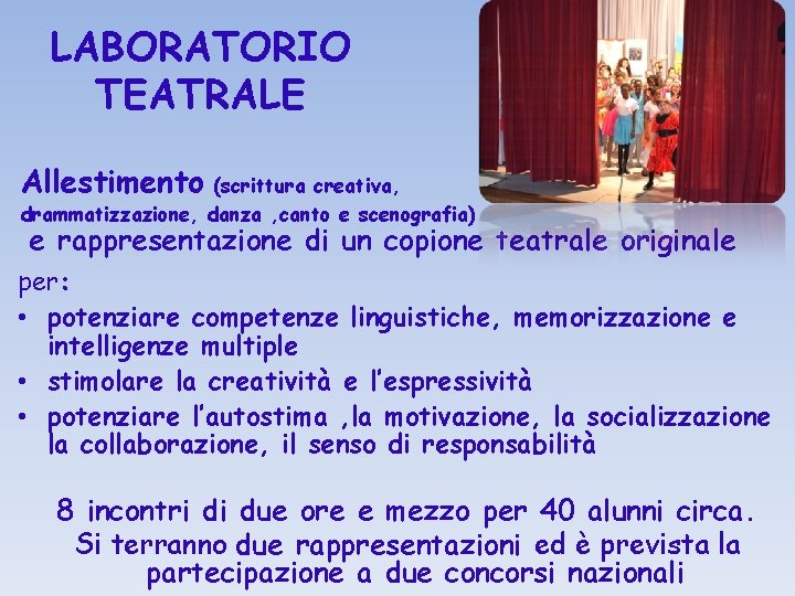 LABORATORIO TEATRALE Allestimento (scrittura creativa, drammatizzazione, danza , canto e scenografia) e rappresentazione di