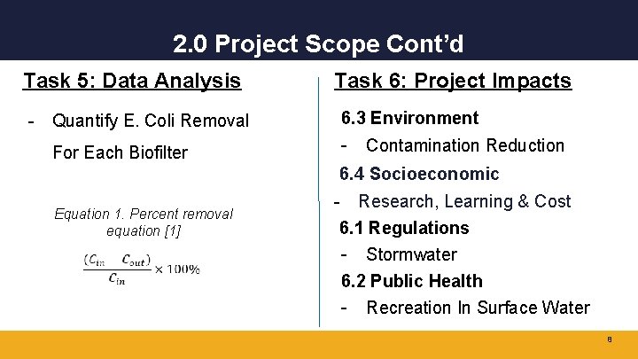 2. 0 Project Scope Cont’d Task 5: Data Analysis - Quantify E. Coli Removal