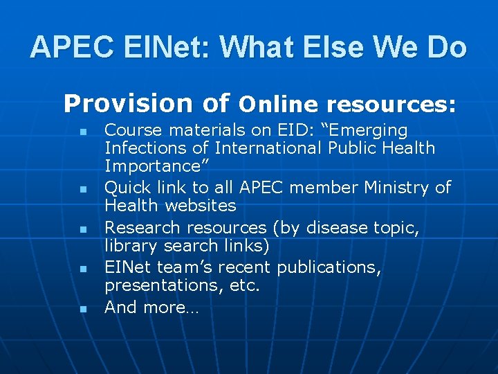 APEC EINet: What Else We Do Provision of Online resources: n n n Course