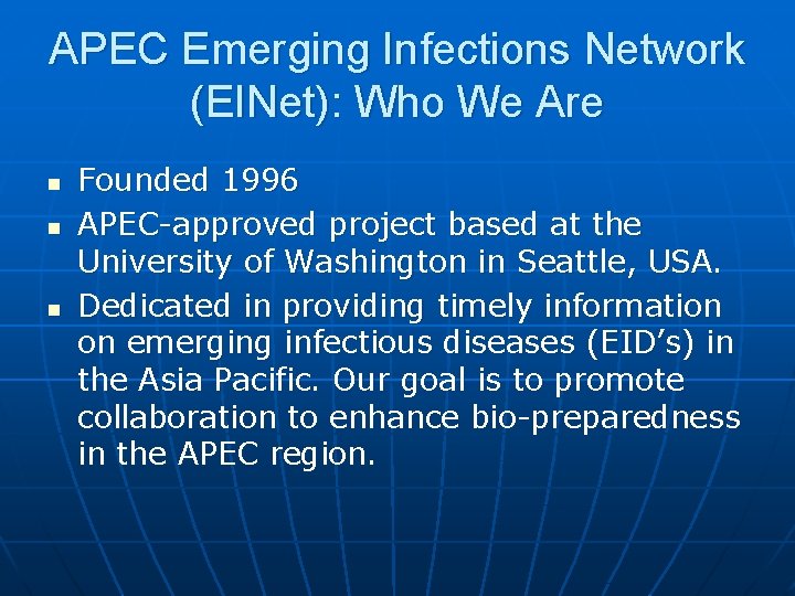 APEC Emerging Infections Network (EINet): Who We Are n n n Founded 1996 APEC-approved