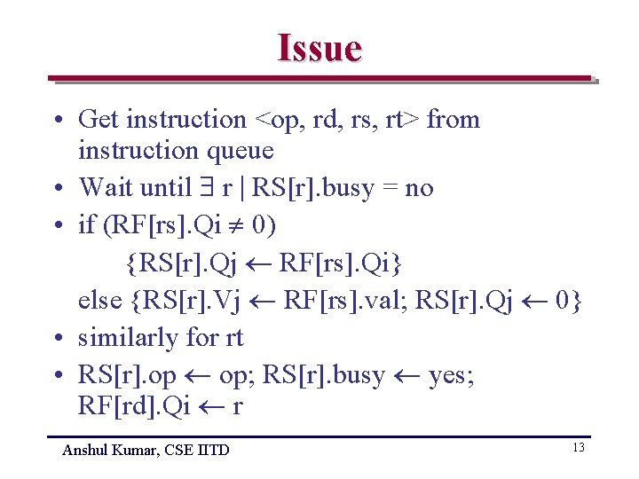 Issue • Get instruction <op, rd, rs, rt> from instruction queue • Wait until