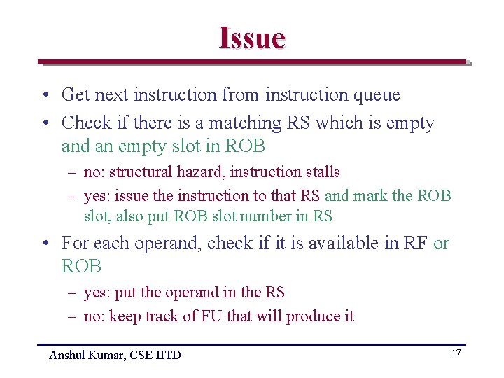 Issue • Get next instruction from instruction queue • Check if there is a