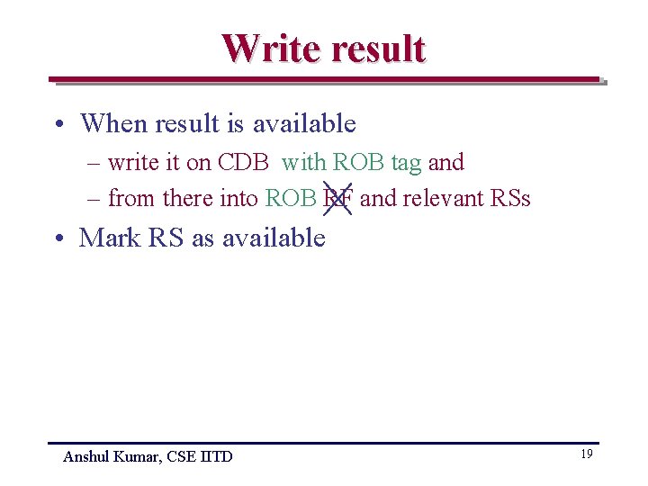 Write result • When result is available – write it on CDB with ROB