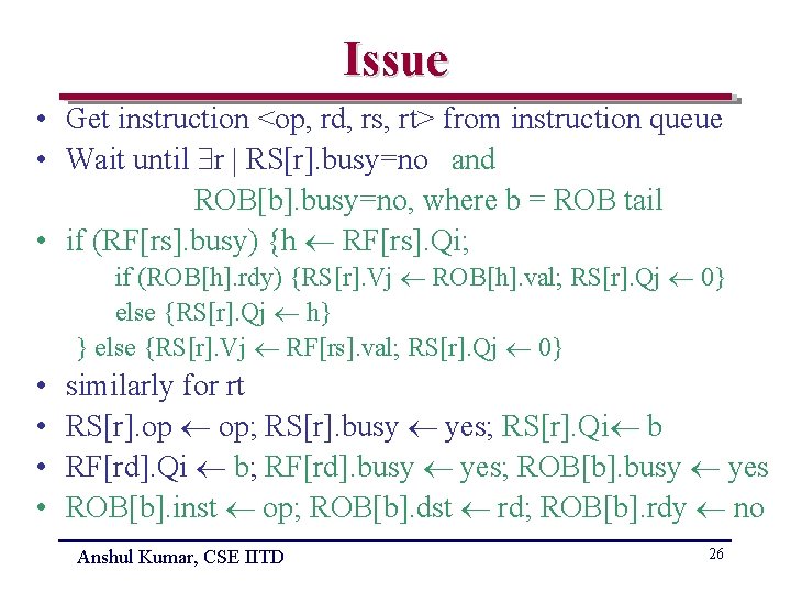 Issue • Get instruction <op, rd, rs, rt> from instruction queue • Wait until