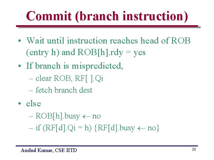 Commit (branch instruction) • Wait until instruction reaches head of ROB (entry h) and